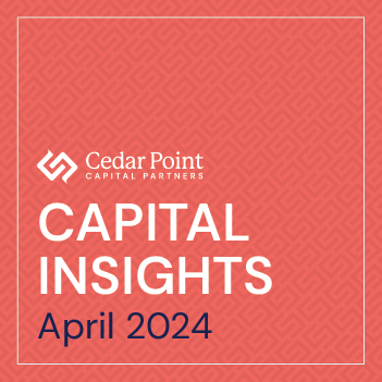 Cedar Point Capital Partners April 2024 Capital Insights